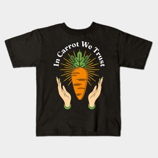 In Carrot We Trust - Root Vegetables Lover Daucus carota subsp. sativus Kids T-Shirt